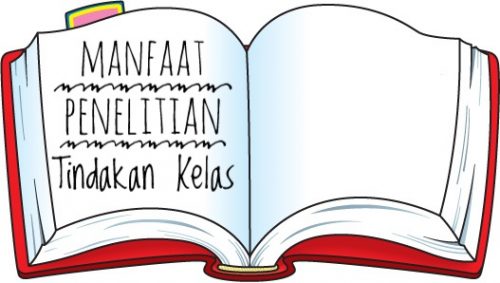 Manfaat Penelitian Tindakan kelas