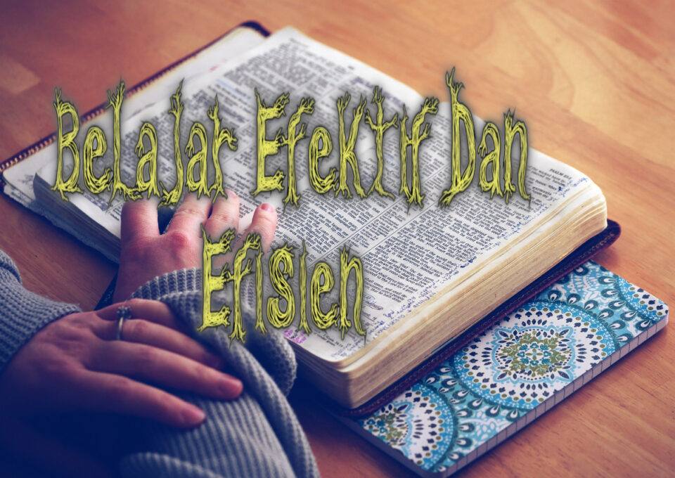 Belajar Lebih Efektif Dengan 10 Cara Jitu