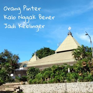 Orang Pinter Kalo Gak Bener Jadinya Keblinger