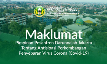 Maklumat Pimpinan Pesantren Darunnajah Tentang Antisipasi Perkembangan Penyebaran Virus Corona (Covid-19)