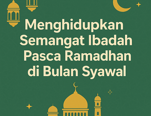 Menghidupkan Semangat Ibadah Pasca Ramadhan di Bulan Syawal