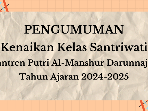 Pengumuman Kenaikan Kelas Santriwati Pesantren Putri Al-Manshur Darunnajah 3 Tahun Ajaran 2024-2025