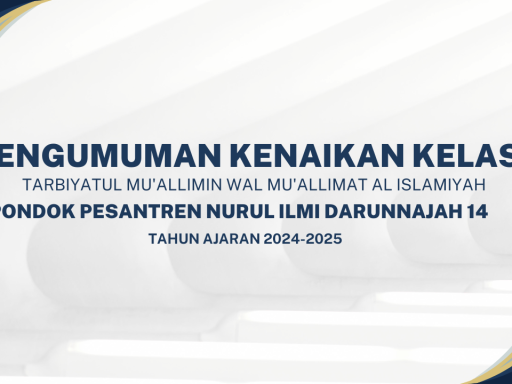Informasi Kenaikan Kelas 1-4 TMI Nurul Ilmi Darunnajah 14 Tahun Ajaran 2024-2025
