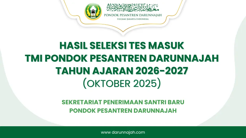 Hasil Seleksi Tes Masuk Bulan Oktober 2025 TMI Pondok Pesantren Darunnajah