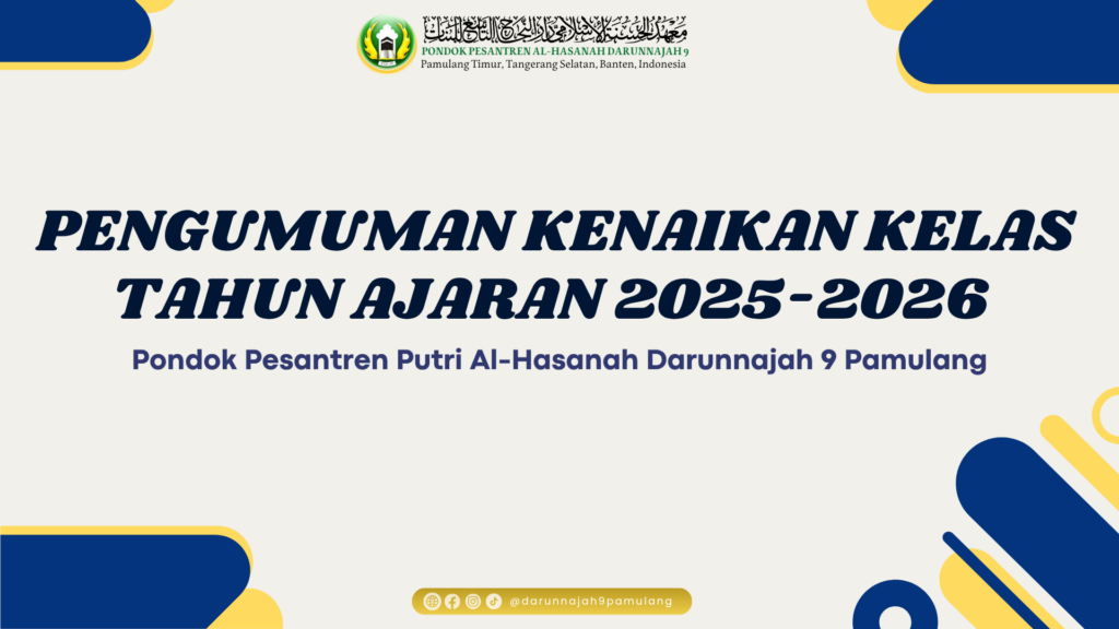 Pengumuman Kenaikan Kelas Tahun Ajaran 2025-2026 Pondok Pesantren Putri Al-Hasanah Darunnajah 9 Pamulang